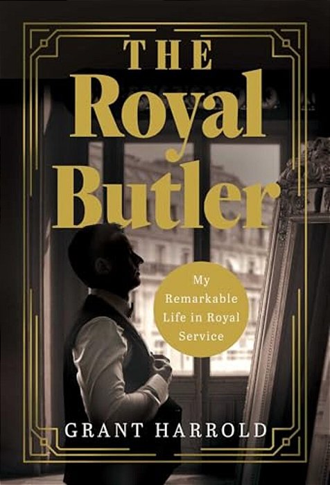 The Royal Butler: My Remarkable Life In Royal Service-..
