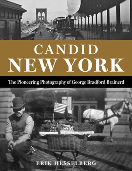 Candid New York: The Pioneering Photography Of George Bradford Brainerd-..