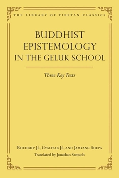 Buddhist Epistemology In The Geluk School: Three Key Texts-..