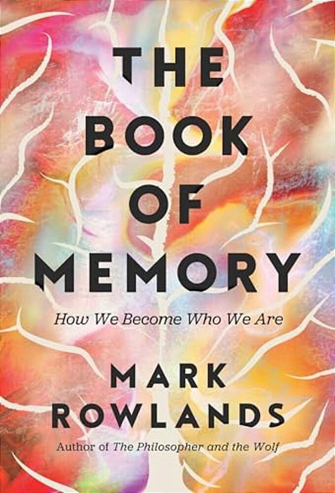 The Book Of Memory: How We Become Who We Are-..