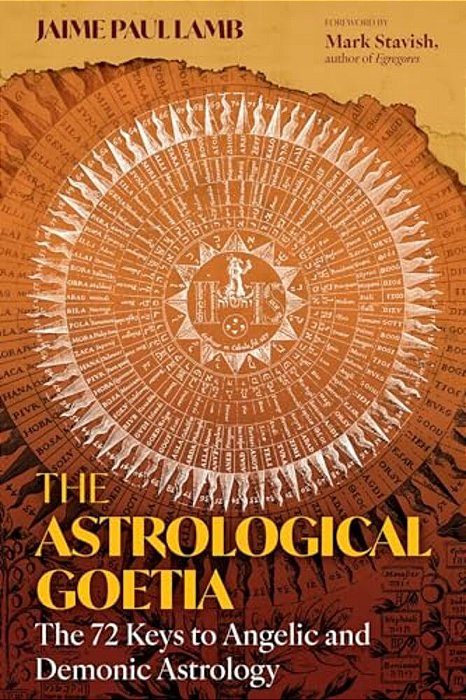 The Astrological Goetia: The 72 Keys To Angelic And Demonic Astrology-..