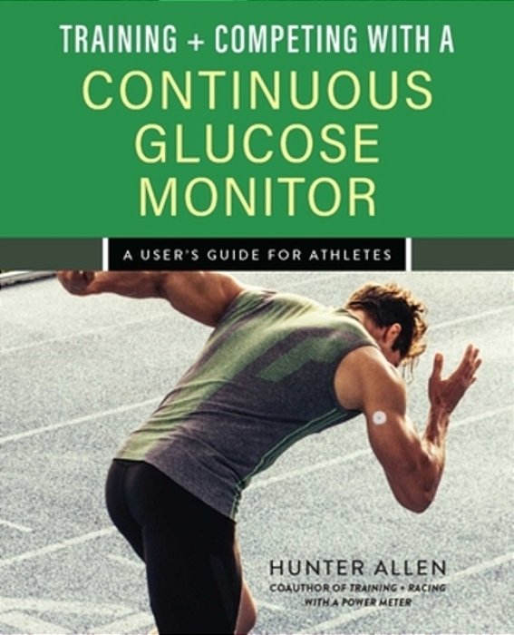 Training And Competing With A Continuous Glucose Monitor: A User's Guide For Athletes-..