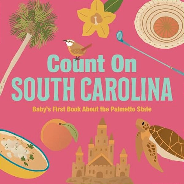 Count On South Carolina: Baby's First Book About The Palmetto State-..
