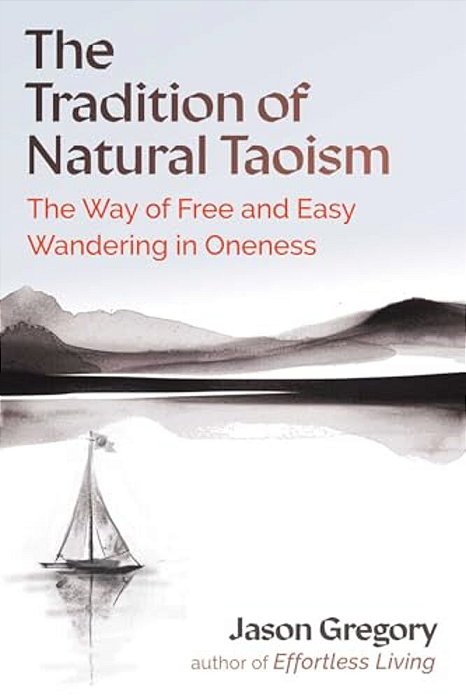 The Tradition Of Natural Taoism: The Way Of Free And Easy Wandering In Oneness-..