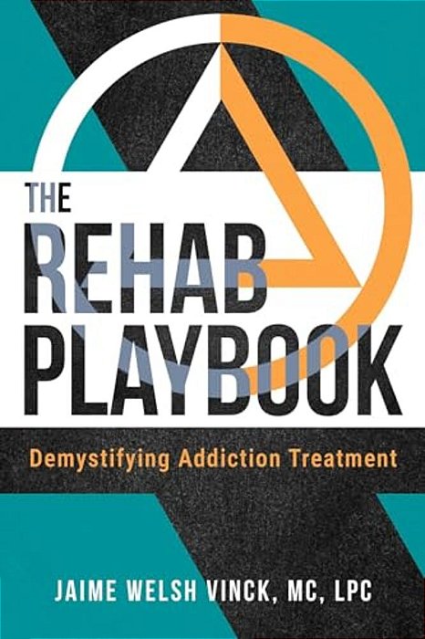 The Rehab Playbook: Demystifying Addiction Treatment-..