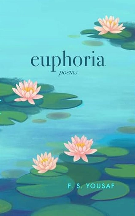 Euphoria: Poems On Love, Faith, And Beauty (Expanded)-..