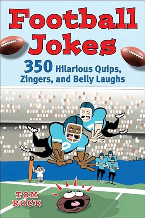 Football Jokes: 350 Hilarious Quips, Zingers, And Belly Laughs-..
