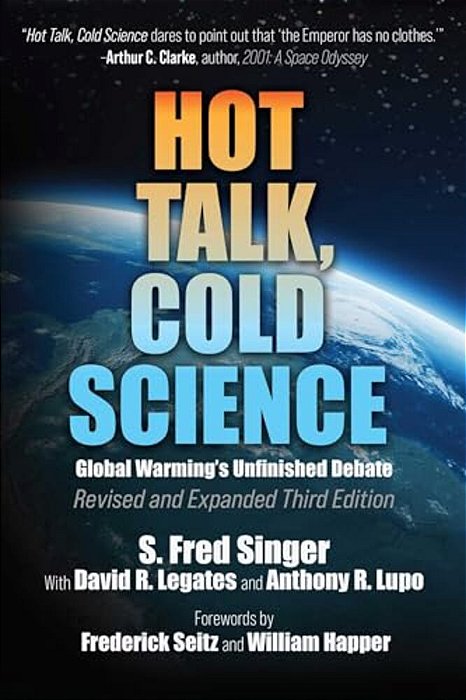 Hot Talk, Cold Science: Global Warming's Unfinished Debate-..