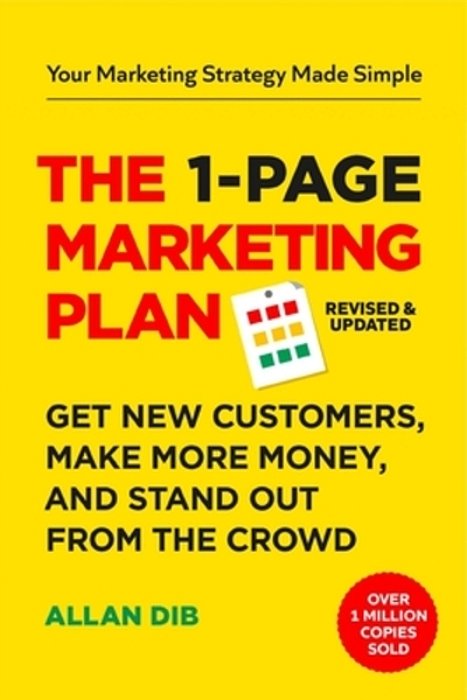 The 1-Page Marketing Plan: Get New Customers, Make More Money, And Stand Out From The Crowd-..