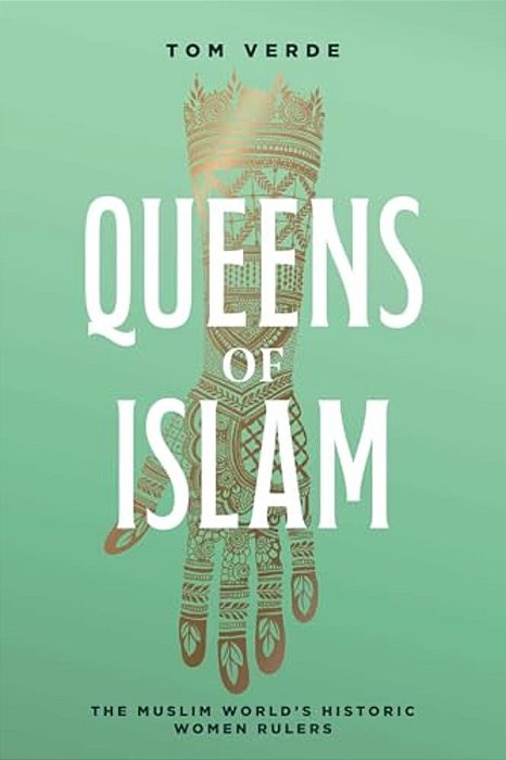 Queens Of Islam: The Muslim World's Historic Women Rulers-..