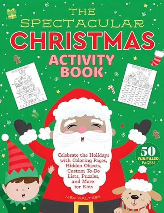 The Spectacular Christmas Activity Book: Celebrate The Holidays With Coloring Pages, Hidden Objects, Custom To-Do Lists, Puzzles, And More For Kids-..