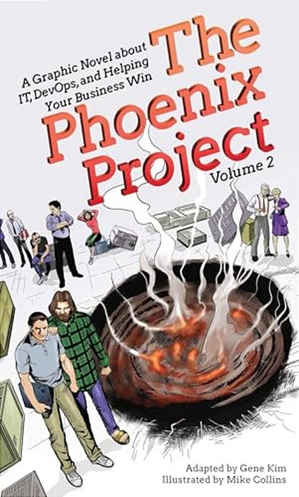 The Phoenix Project: A Graphic Novel About It, Devops, And Helping Your Business Win-..