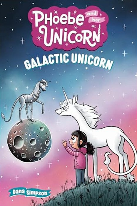 Galactic Unicorn: Another Phoebe And Her Unicorn Adventure Volume 22-..