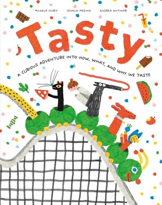 Tasty: A Curious Adventure Into How, What, And Why We Taste-..
