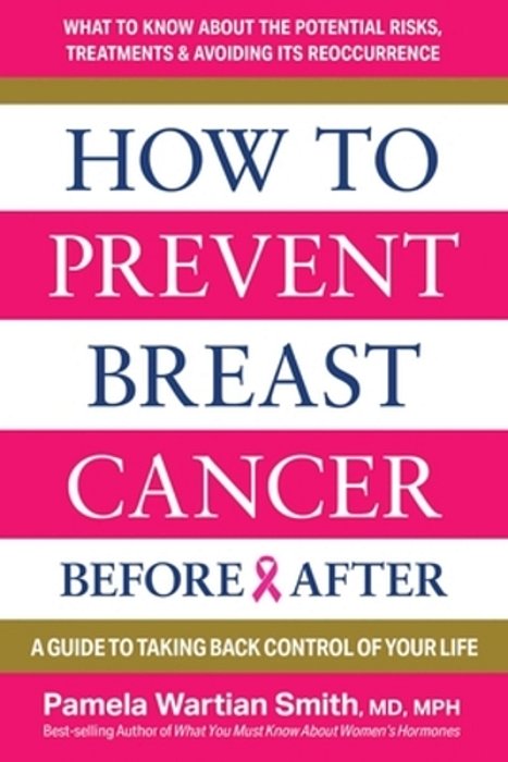 How To Prevent Breast Cancer--before & After: A Guide To Taking Back Control Of Your Life-..