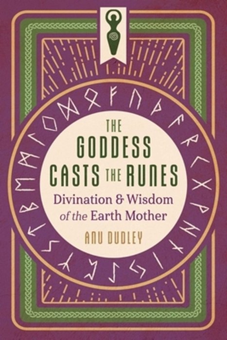 The Goddess Casts The Runes: Divination And Wisdom Of The Earth Mother-..