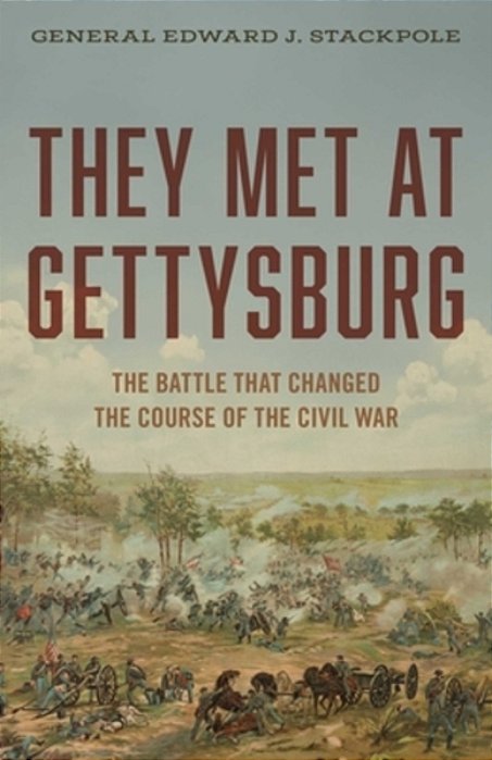 They Met At Gettysburg: The Battle That Changed The Course Of The Civil War-..