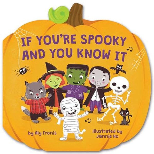 If You'Re Spooky And You Know It (A Pumpkin-Shaped Novelty Board Book For Toddlers)-..