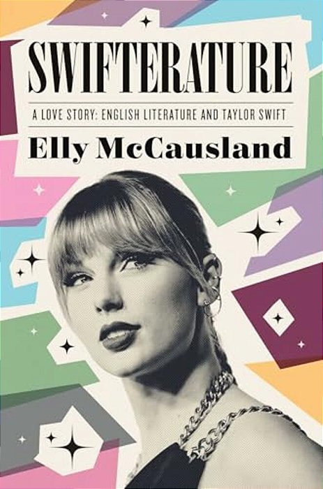 Swifterature: A Love Story: English Literature And Taylor Swift-..