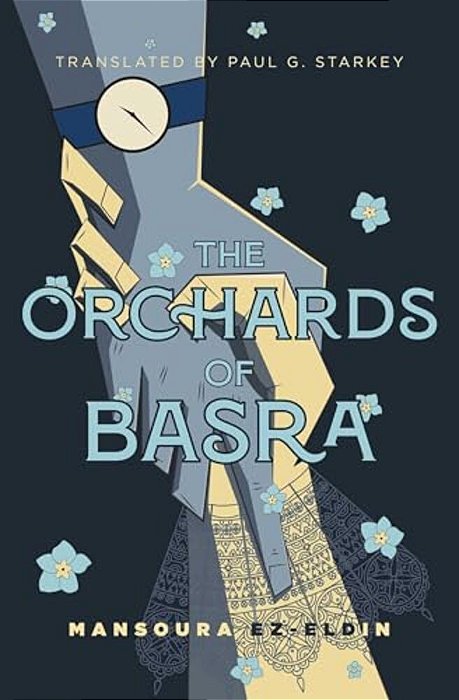 The Orchards Of Basra: Mansoura Ez-Eldin-..