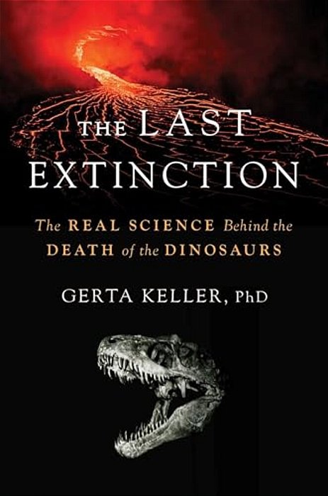 The Last Extinction: The Real Science Behind The Death Of The Dinosaurs-..