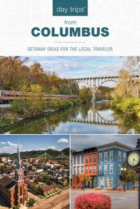 Day Trips From Columbus: Getaway Ideas For The Local Traveler-..