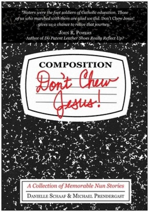 Don't Chew Jesus!: A Collection Of Memorable Nun Stories-..