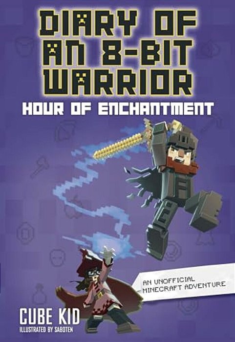 Diary Of An 8-Bit Warrior: Hour Of Enchantment Volume 8-..