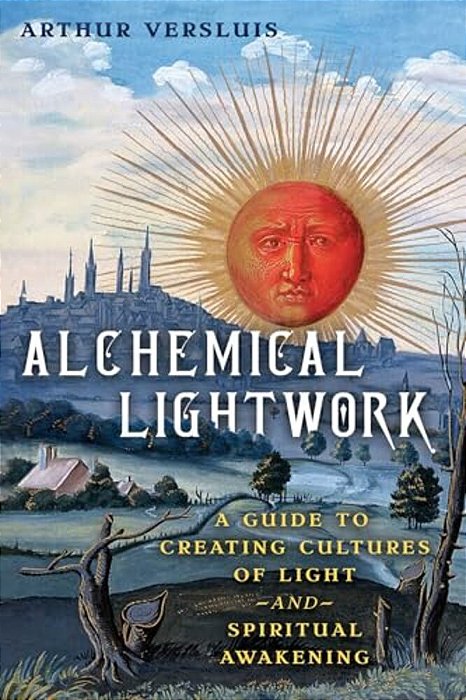 Alchemical Lightwork: A Guide To Creating Cultures Of Light And Spiritual Awakening-..