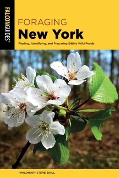 Foraging New York: Finding, Identifying, And Preparing Edible Wild Foods-..