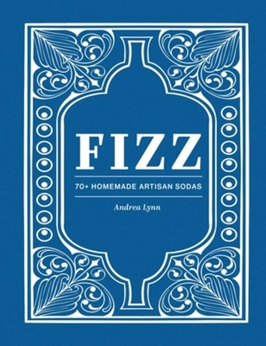 Fizz: 70+ Homemade Artisan Sodas-..