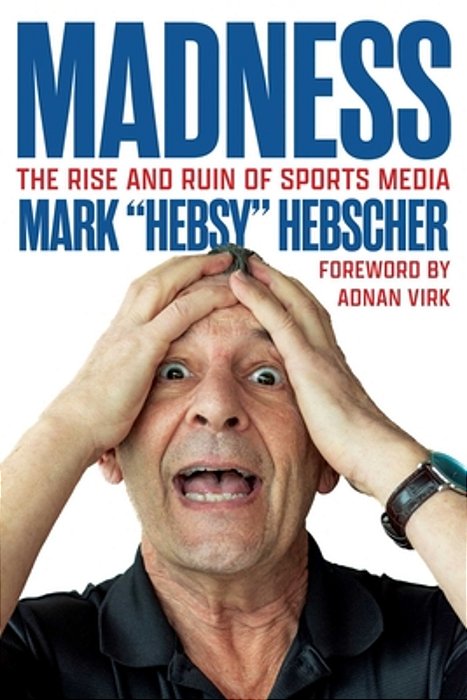 Madness: The Rise And Ruin Of Sports Media-..