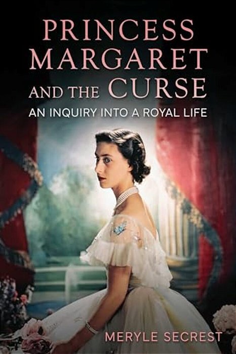 Princess Margaret And The Curse: An Inquiry Into A Royal Life-..