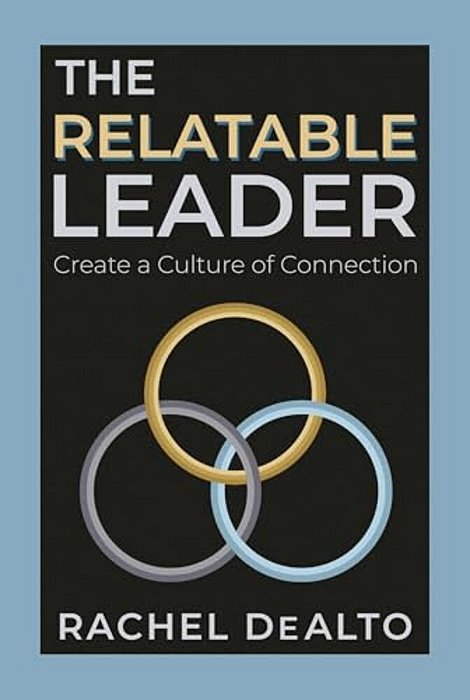 The Relatable Leader: Create A Culture Of Connection-..