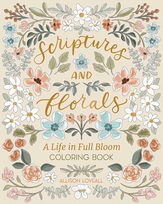 Scriptures And Florals: Life In Full Bloom: Coloring Book-..