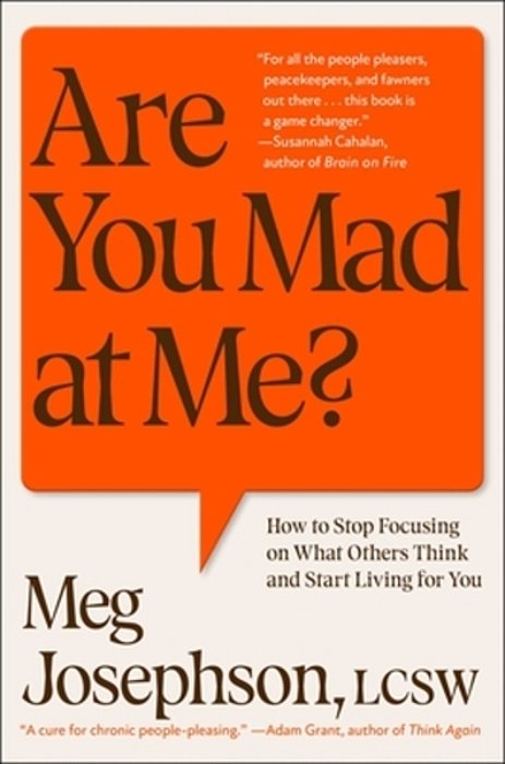 Are You Mad At Me?: How To Stop Focusing On What Others Think And Start Living For You-..