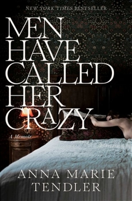 Men Have Called Her Crazy: A Memoir-..