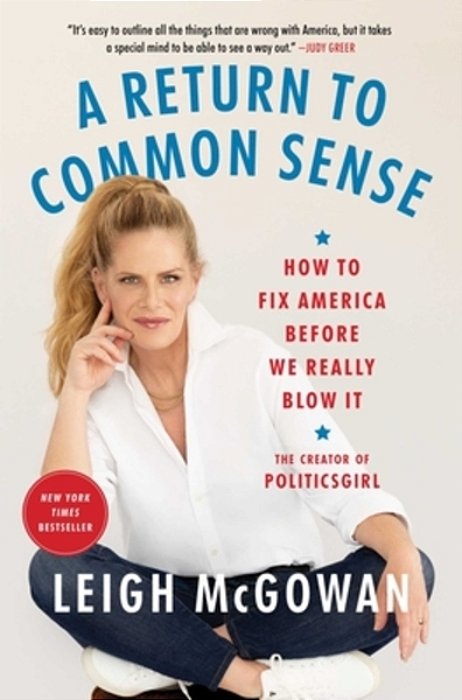 A Return To Common Sense: How To Fix America Before We Really Blow It-..