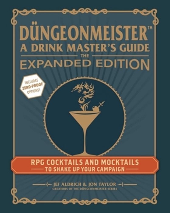 Düngeonmeister: The Expanded Edition: Rpg Cocktails And Mocktails To Shake Up Your Campaign-..
