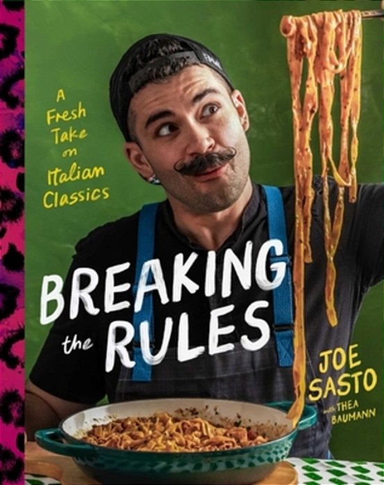 Breaking The Rules: A Fresh Take On Italian Classics (A Cookbook)-..