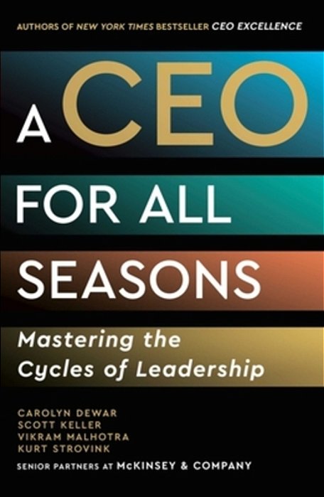 A Ceo For All Seasons: Mastering The Cycles Of Leadership-..