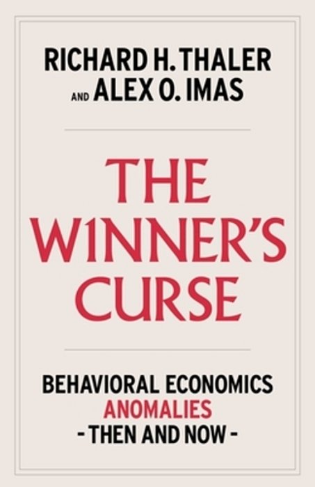 The Winner's Curse: Behavioral Economics Anomalies, Then And Now-..