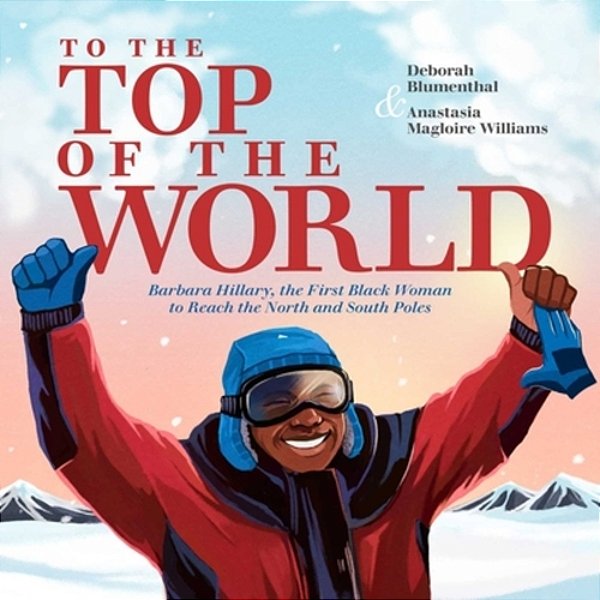 To The Top Of The World: Barbara Hillary, The First Black Woman To Reach The North And South Poles-..