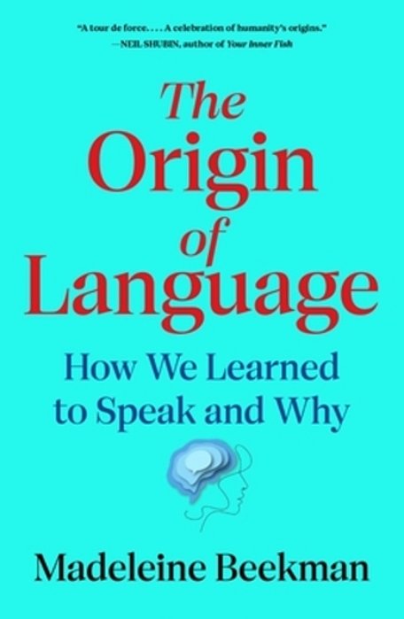 The Origin Of Language: How We Learned To Speak And Why-..