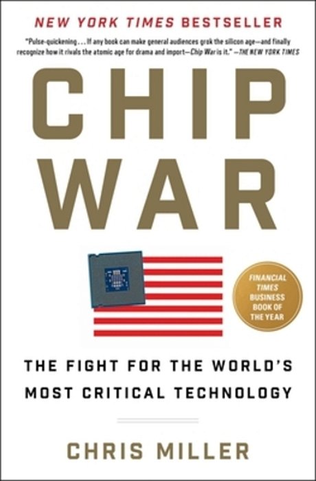 Chip War: The Fight For The World's Most Critical Technology-..