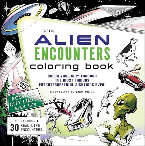 The Alien Encounters Coloring Book: Color Your Way Through The Most Famous Extraterrestrial Sightings Ever!-..