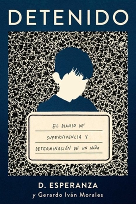 Detenido: El Diario De Supervivencia Y Determinación De Un Niño-..