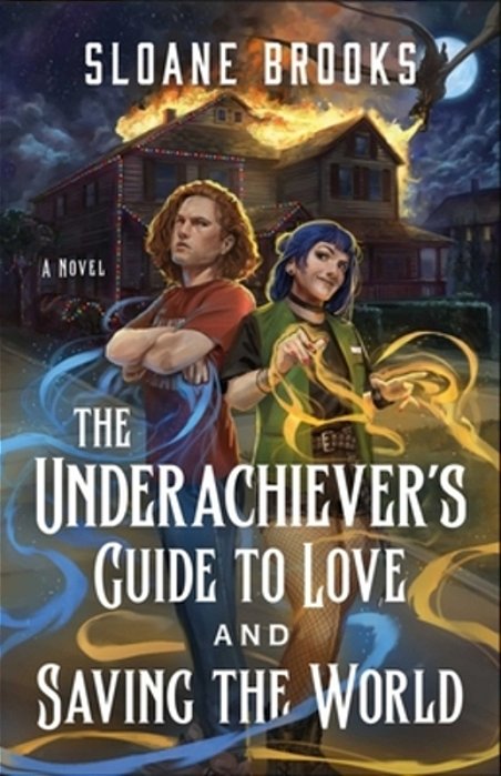 The Underachiever's Guide To Love And Saving The World-..