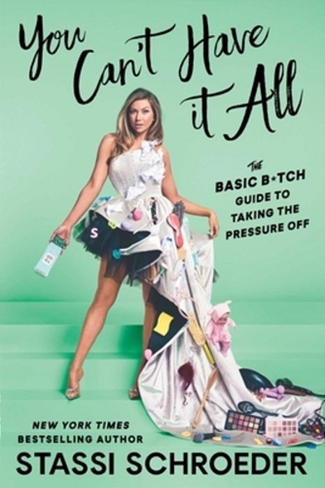 You Can't Have It All: The Basic B*tch Guide To Taking The Pressure Off-..
