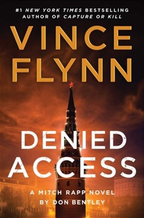 Denied Access: A Mitch Rapp Novel By Don Bentley-..